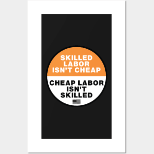 Skilled Labor isn't Cheap - Cheap Labor isn't Skilled Posters and Art